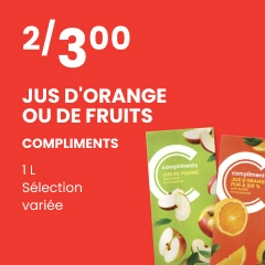 Texte à lire : 'Achetez un litre de jus d'orange ou de fruits Compliments uniquement sur une collection assortie à 3 $ pour deux'.