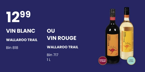 Texte lisant 'Achetez du vin blanc wallaroo trail bin 818 ou du vin rouge wallaroo trail bin 717 (1 litre) seulement à $12.99.'.